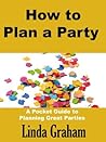 How to Plan a Party: A Pocket Guide to Planning Great Parties How to Plan a Party: A Pocket Guide to Planning Great Parties