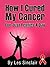 How I Cured My Cancer For Just Pennies A Day