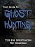 Your Guide to Ghost Hunting by Alex Cooper