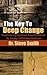 The Key to Deep Change: Experiencing Spiritual Transformation by Facing Unfinished Business