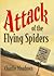 Attack of the Flying Spiders