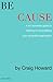 Be Cause - A No-Nonsense Guide to Starting or Resuscitating Your Nonprofit