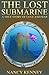 The Lost Submarine - A True Story of Love and War by Nancy Kenney