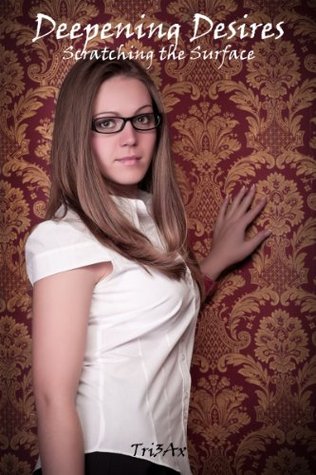 Deepening Desires - Scratching the Surface (Kindle Edition)