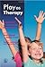 Play as Therapy: Assessment and Therapeutic Interventions