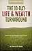The 10 Day Life And Wealth Turnaround (Rich Simplicity Book 1)