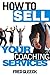 How to Sell Your Coaching Services