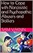 How to Cope with Narcissistic and Psychopathic Abusers and Stalkers