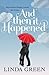And Then It Happened by Linda Green