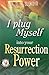 I Plug Myself Into Your Resurrection Power