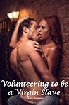 Volunteering to be a Virgin Slave : Erotic Romance