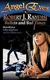 Bullets and Bad Times (Angel Eyes #6)