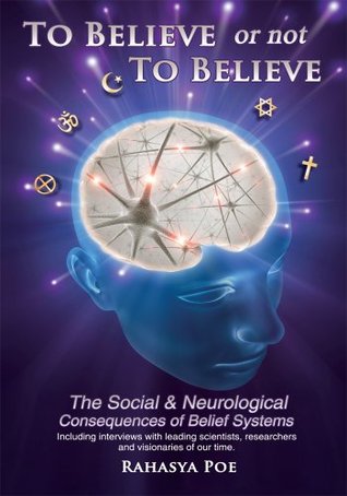 To Believe Or Not To Believe: The Social and Neurological Consequences of Belief Systems (Kindle Edition)