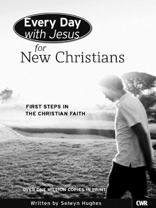 Every Day with Jesus for New Christians: First Steps in the Christian Faith