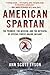 American Spartan: The Promise, the Mission, and the Betrayal of Special Forces Major Jim Gant