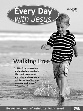 Every Day With Jesus Jan-Feb 2013: Walking Free