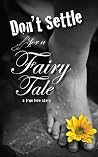 Don't Settle for a Fairy Tale: A True Love Story