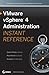 VMware vSphere 4 Administration Instant Reference