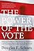 The Power of the Vote by Douglas E. Schoen