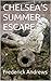 CHELSEA'S SUMMER ESCAPE