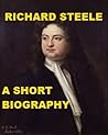 Richard Steele - A Short Biography