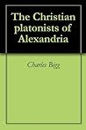 The Christian platonists of Alexandria
