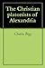 The Christian platonists of Alexandria