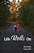 Life Rolls On: My Life With...