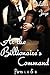 At the Billionaire's Command Parts 1, 2 and 3 Bundle (A BDSM Erotic Romance) (Dominated by the Billionaire)