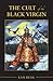 The Cult of the Black Virgin by Ean Begg