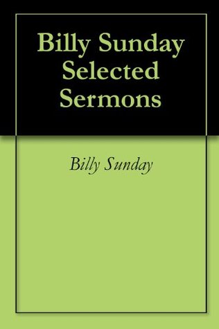 Billy Sunday Selected Sermons