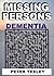 Missing Persons with Dementia by Peter Yexley