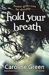 Hold Your Breath by Caroline  Green