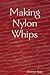 Making Nylon Whips