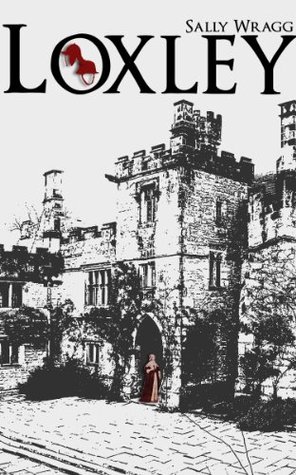 Loxley: Book one of The Loxley Trilogy (Kindle Edition)