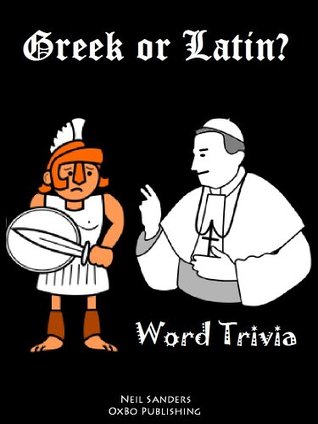 Greek or Latin? Word Trivia (Kindle Edition)