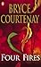 Four Fires by Bryce Courtenay