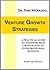 Venture Growth Strategies: A practical guide to engineer high growth into an entrepreneurial business