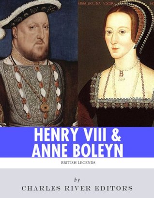 King Henry VIII & Queen Anne Boleyn: Love and Death (Kindle Edition)