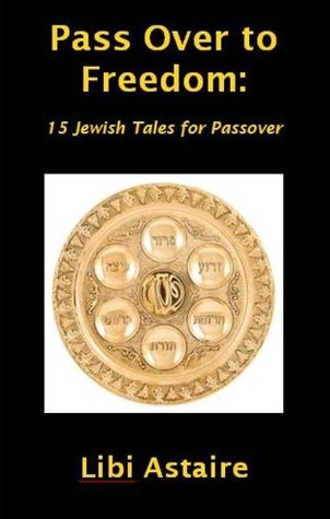 Pass Over to Freedom: 15 Jewish Tales for Passover