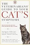 The Veterinarians' Guide to Your Cat's Symptoms The Veterinarians' Guide to Your Cat's Symptoms