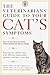 The Veterinarians' Guide to Your Cat's Symptoms by Michael S. Garvey The Veterinarians' Guide to Your Cat's Symptoms by Michael S. Garvey