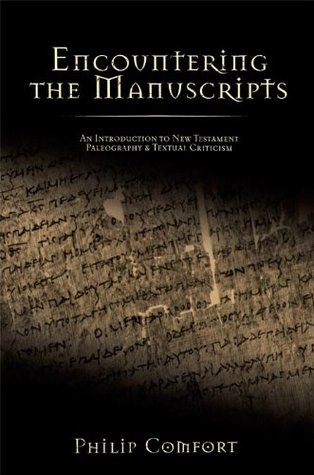 Encountering the Manuscripts: An Introduction to New Testament Paleography and Textual Criticism (Kindle Edition)