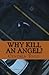 Why Kill An Angel? by C. Lee Tocci