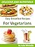Vegetarian Everyday Cooking Easy Breakfast Recipes for Living... by Julie Michelle