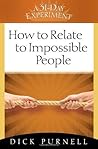 How to Relate to Impossible People (A 31-Day Experiment)