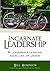 Incarnate Leadership: 5 Leadership Lessons from the Life of Jesus