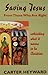 Saving Jesus From Those Who Are Right
