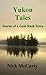 Yukon Tales by Nick McCarty