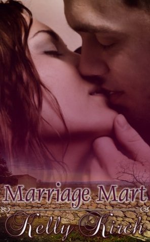 Marriage Mart (Historical Romance) (Marriage Series, Book One) by Kelly Kirch
